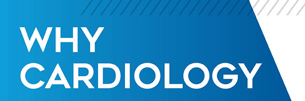 Why Cardiology