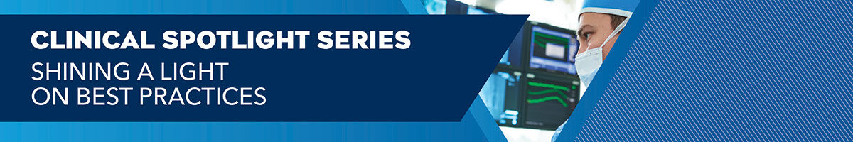Clinical Spotlight Series Shining a Light on Best Practices